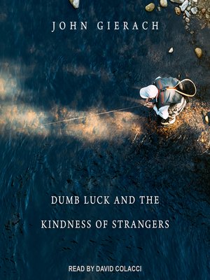 cover image of Dumb Luck and the Kindness of Strangers